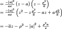 =\frac{-{\left|a\right|}^2}{az}\left(z-a\right)\left(z-\frac{{\rho}^2}{\bar{a}}\right) \\ =\frac{-{\left|a\right|}^2}{az}\left(z^2-z\frac{{\rho}^2}{\bar{a}}-az+a\frac{{\rho^}2}{\bar{a}}\right)\\ &=-\bar{a}z-{\rho}^2-{\left|a\right|}^2+\frac{{\rho}^2 a}{z}